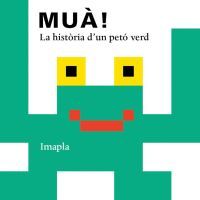 MUA! LA HISTÒRIA D'UN PETÓ VERD