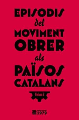 EPISODIS DEL MOVIMENT OBRER ALS PAÏSOS CATALANS VOLUM 2