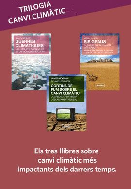 TRILOGIA CANVI CLIMÀTIC: SIS GRAUS + GUERRES CLIMÀTIQUES + CORTINA DE FUM