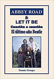 ABBEY ROAD & LET IT BE. CANCIÓN A CANCIÓN. EL ÚLTIMO AÑO BEATLE