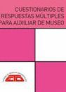 CUESTIONARIOS DE RESPUESTAS MÚLTIPLES PARA AUXILIAR DE MUSEO