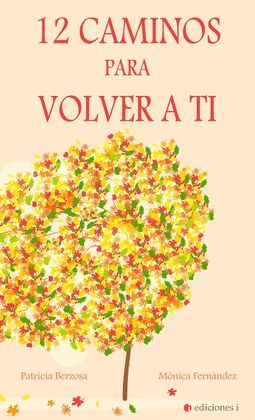 12 CAMINOS PARA VOLVER A TI