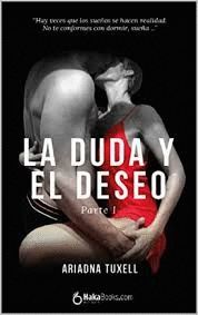 DUDA Y EL DESEO, LA  -PARTE I-