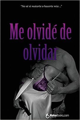 ME OLVIDÉ DE OLVIDAR