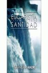 EUCARISTÍA. FUENTE DE TODA SANTIDAD VOL. I, LA