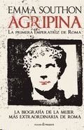 AGRIPINA - LA PRIMERA EMPERATRIZ DE ROMA