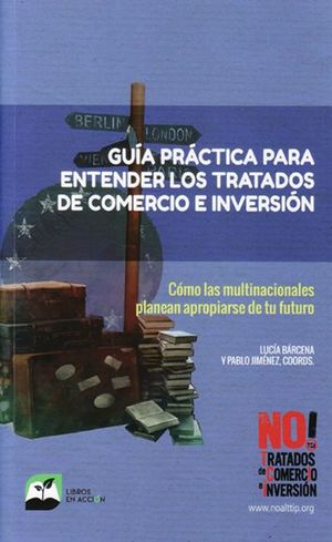 GUÍA PRÁCTICA PARA ENTENDER LOS TRATADOS DE COMERCIO E INVERSIÓN