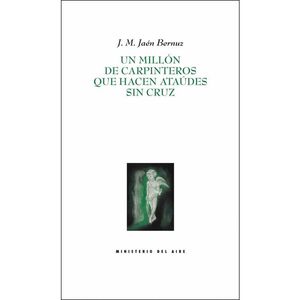 MILLÓN DE CARPINTEROS QUE HACEN ATAÚDES SIN CRUZ, UN