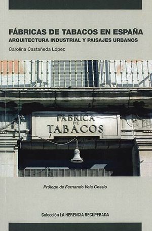 FÁBRICAS DE TABACOS EN ESPAÑA. ARQUITECTURA INDUSTRIAL Y PAISAJES URBANOS