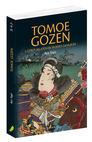 TOMOE GOZEN Y OTROS RELATOS DE MUJERES SAMURAIS