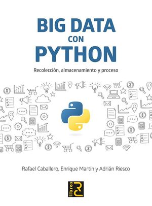 BIG DATA CON PYTHON. RECOLECCIÓN, ALMACENAMIENTO Y PROCESO