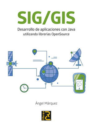 SIG/GIS. DESARROLLO DE APLICACIONES CON JAVA UTILIZANDO LIBRERÍAS OPENSOURCE