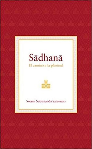 SADHANA - EL CAMINO A LA PLENITUD