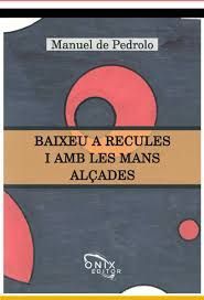 BAIXEU A RECULES I AMB LES MANS ALÇADES