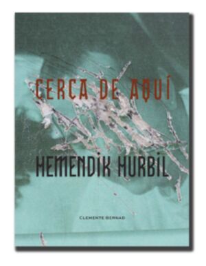 CERCA DE AQUÍ / HEMENDIK HURBIL
