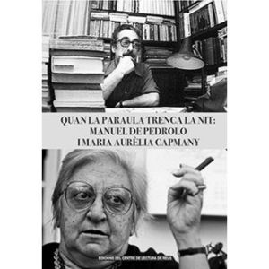 QUAN LA PARAULA TRENCA LA NIT: MANUEL DE PEDROLO I MARIA AURELIA CAPMANY