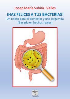 HAZ FELICES A TUS BACTERIAS!