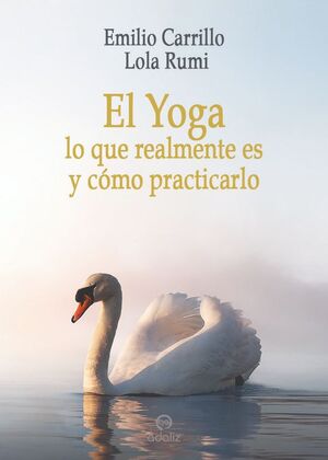 EL YOGA: LO QUE REALMENTE ES Y CÓMO PRACTICARLO