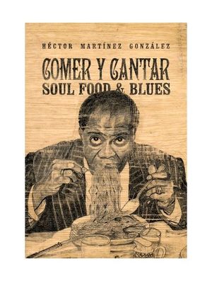 COMER Y CANTAR. SOUL FOOD AND BLUES