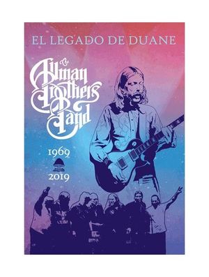 LEGADO DE DUANE, EL: THE ALLMAN BROTHERS BAND 1969-2019