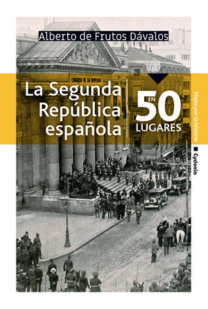 SEGUNDA REPÚBLICA ESPAÑOLA EN 50 LUGARES, LA
