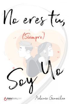 NO ERES TU, (SIEMPRE) SOY YO