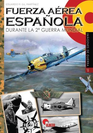 FUERZA AÉREA ESPAÑOLA DURANTE LA SEGUNDA GUERRA MUNDIAL