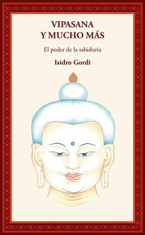 VIPASANA Y MUCHO MAS / EL PODER DE LA SABIDURIA