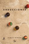 ABDUCCIONES. CINCO OBRAS: LA ABDUCCIÓN DE LUIS GUZMÁN/ 40 AÑOS DE PAZ/ BARBADOS, ETCETERA/  EL TRATAMIENTO/ LOS MARIACHIS