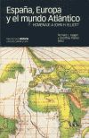 ESPAÑA, EUROPA Y EL MUNDO ATLANTICO (HOMENAJE A JOHN H. ELLIOT)