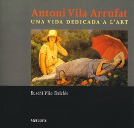 ANTONI VILA ARRUFAT UNA VIDA DEDICADA A L'ART