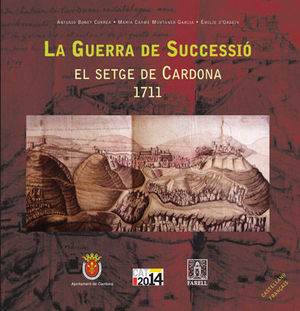 GUERRA DE SUCCESSIO, LA - EL SETGE DE CARDONA 1711