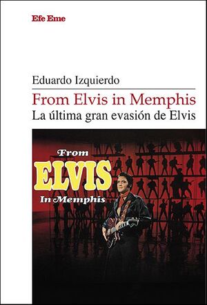 FROM ELVIS IN MEMPHIS. LA ULTIMA GRAN EVASION DE ELVIS