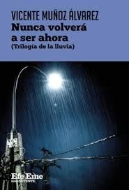 NUNCA VOLVERÁ A SER AHORA (TRILOGÍA DE LA LLUVIA)