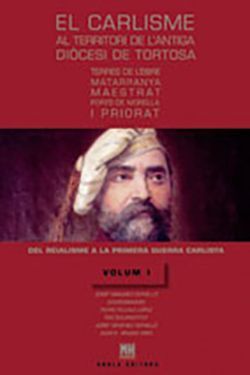 CARLISME AL TERRITORI DE L'ANTIGA DIOCESI DE TORTOSA, EL. VOLUM 1