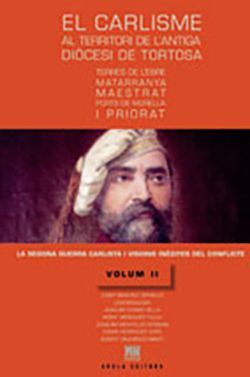 CARLISME AL TERRITORI DE L'ANTIGA DIOCESI DE TORTOSA. VOLUM II