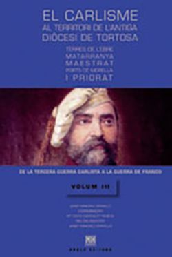 CARLISME AL TERRITORI DE L'ANTIGA DIOCESI DE TORTOSA. VOLUM III