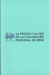 POESIA Y LA VOZ EN LA CIVILIZACION MEDIEVAL, LA