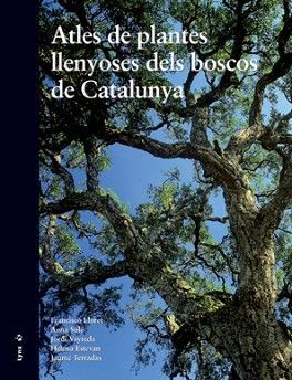 ATLES DE LES PLANTES LLENYOSES DELS BOSCOS DE CATALUNYA