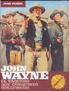 JOHN WAYNE. EL VAQUERO QUE CONQUISTO HOLLYWOOD (PARTE II 1956-1979)