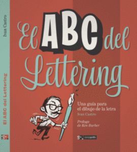 ABC DEL LETTERING, EL. UNA GUÍA PARA EL DIBUJO DE LA LETRA