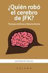 QUIÉN ROBÓ EL CEREBRO DE JFK?