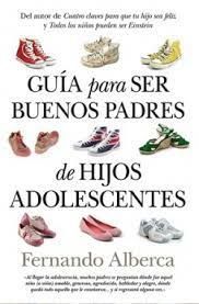 GUÍA PARA SER BUENOS PADRES DE HIJOS ADOLESCENTES