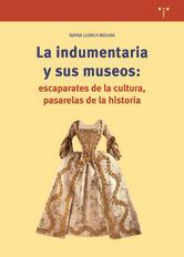 INDUMENTARIA Y SUS MUSEOS: ESCAPARATES DE CULTURA, PASARELAS DE LA HISTORIA, LA