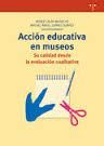 ACCIÓN EDUCATIVA EN MUSEOS: SU CALIDAD DESDE LA EVALUACIÓN CUALITATIVA
