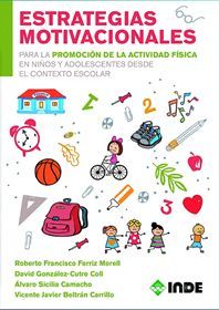 ESTRATEGIAS MOTIVACIONALES PARA LA PROMOCION DE LA ACTIVIDAD FÍSICA EN NIÑOS Y ADOLESCENTES DESDE EL CONTEXTO ESCOLAR