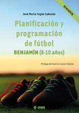 PLANIFICACIÓN Y PROGRAMACIÓN DE FÚTBOL: BENJAMÍN (8-10 AÑOS)