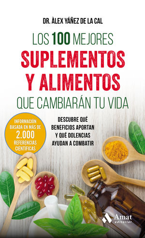 100 MEJORES SUPLEMENTOS Y ALIMENTOS QUE CAMBIARÁN TU VIDA, LOS (7ª EDICIÓN)