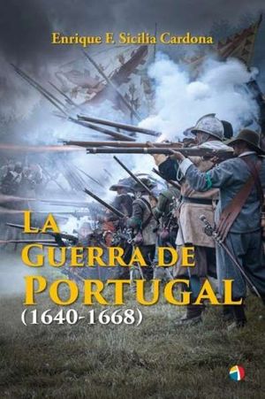 GUERRA DE PORTUGAL 1640-1668, LA