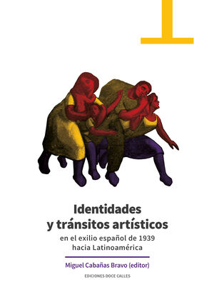 IDENTIDADES Y TRÁNSITOS ARTÍSTICOS EN EL EXILIO ESPAÑOL DE 1939 HACIA LATINOAMERICA